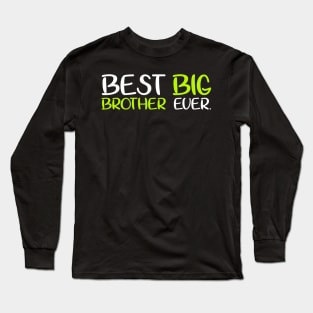 Best Big Brother Bro Ever Older Sibling Funny Gift T-Shirt Long Sleeve T-Shirt